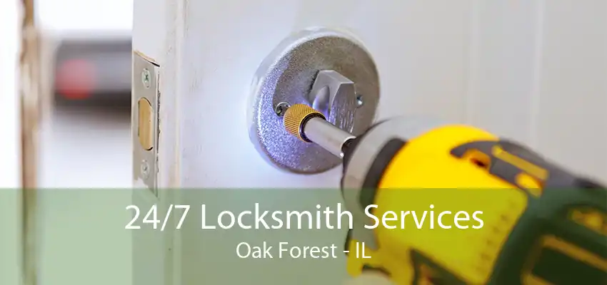 24/7 Locksmith Services Oak Forest - IL