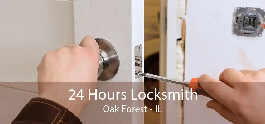 24 Hours Locksmith Oak Forest - IL