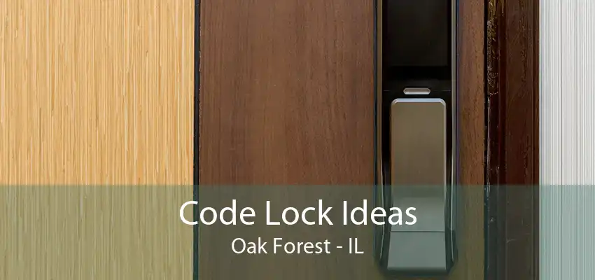 Code Lock Ideas Oak Forest - IL