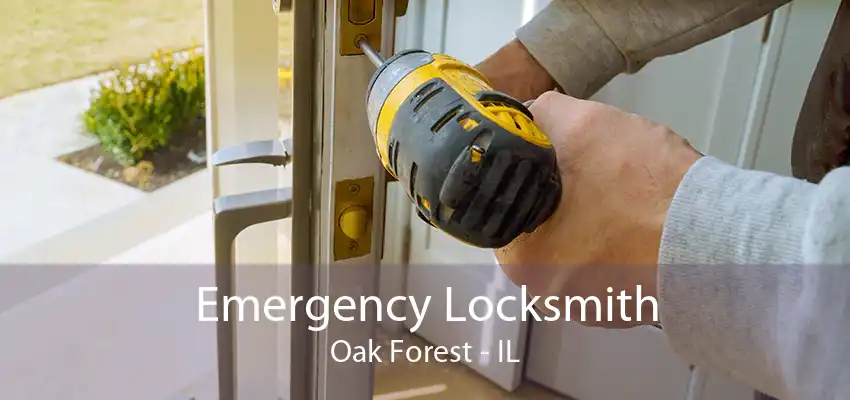 Emergency Locksmith Oak Forest - IL