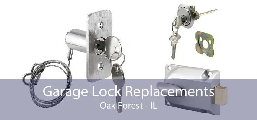 Garage Lock Replacements Oak Forest - IL