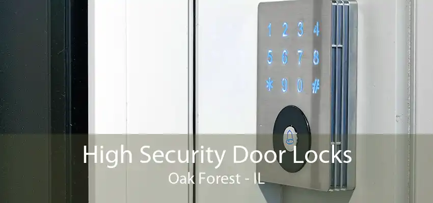 High Security Door Locks Oak Forest - IL