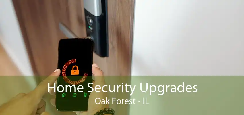 Home Security Upgrades Oak Forest - IL