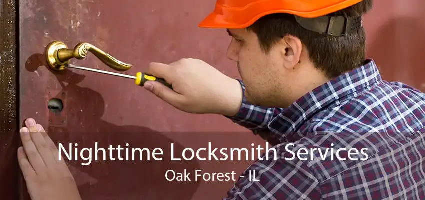 Nighttime Locksmith Services Oak Forest - IL