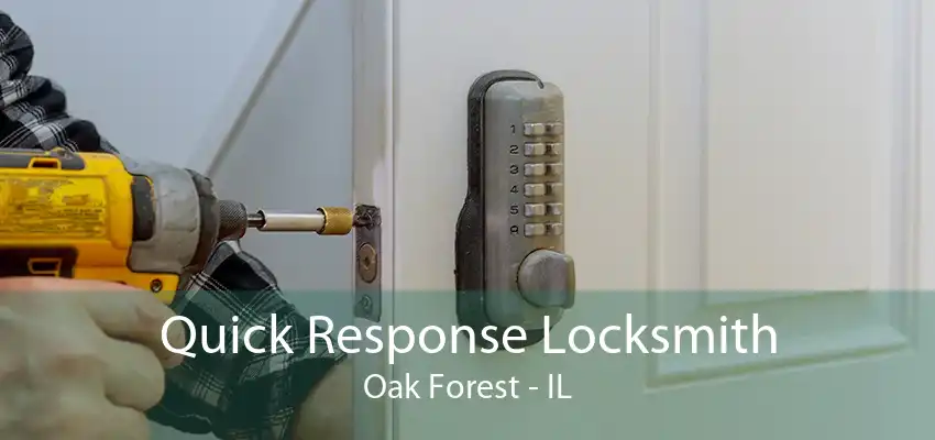 Quick Response Locksmith Oak Forest - IL