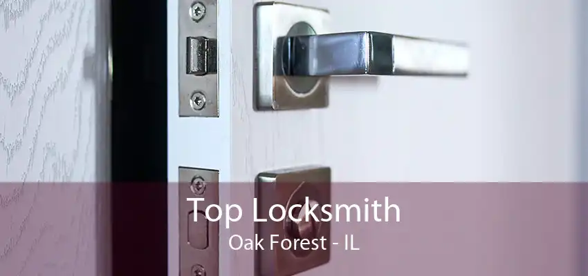 Top Locksmith Oak Forest - IL